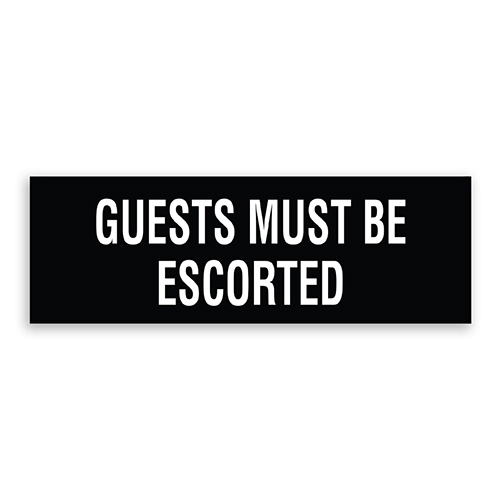 Guests Must Be Escorted Sign